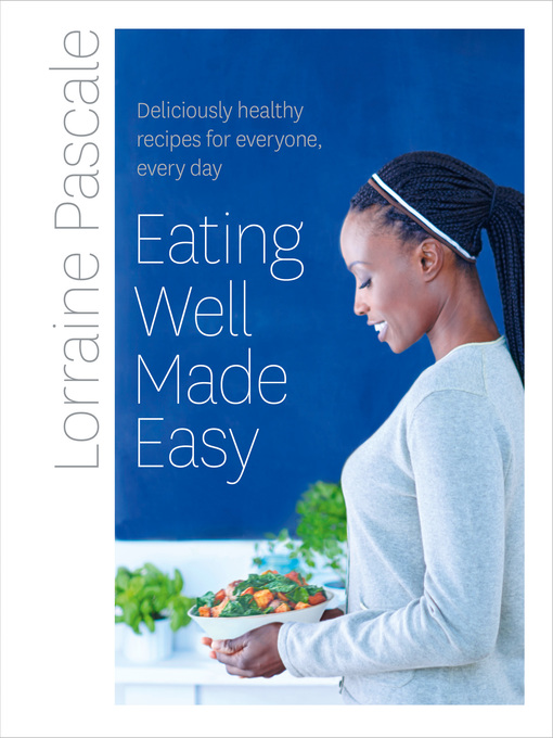 Title details for Eating Well Made Easy by Lorraine Pascale - Wait list